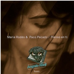 Maria Rodés Pienso En Ti Feat. Paco Pecado ( Angelo Koni Remix )