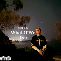 What If We Die