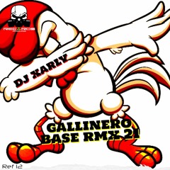 Ref 12 DJ XARLY - GALLINERO BASE RMX 21 [FREE DOWNLOAD]
