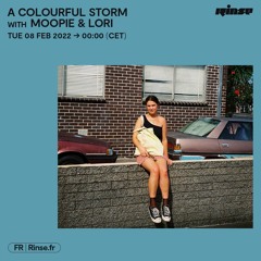 A Colourful Storm with Moopie & Lori  - 08 Février 2022