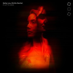 Natty Lou - A Lot To Leave (ft. Émilie Rachel)