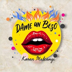 Dame un beso.