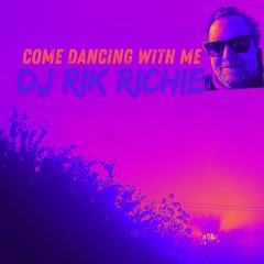 DJ Rik Richie - Come dancing with me