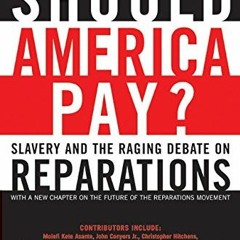 [GET] PDF EBOOK EPUB KINDLE Should America Pay?: Slavery and the Raging Debate on Rep