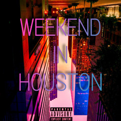 Weekend In Houston [PROD. notalexnitoi]