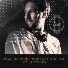 Alae Records Podcast Vol XIX By Latyshev