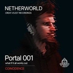 Netherworld - Portal 001 - COINCIDENCE - What if it all works out.