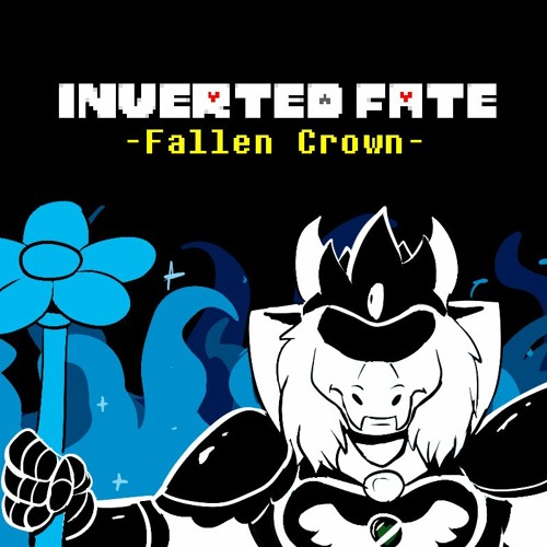 Stream [Inverted Fate AU] Fallen Crown -UPDATED- by Dorked | Listen online  for free on SoundCloud