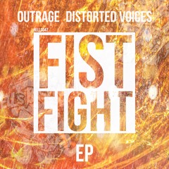 Distorted Voices & Outrage - Fist Fight