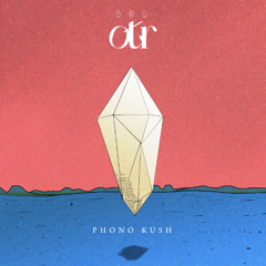 OTR Radio #02 - Phono Kush