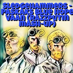 Sledgehammers - Paskaks Blue Hope Vaan (Razzputin Mash-up) FREE DOWNLOAD