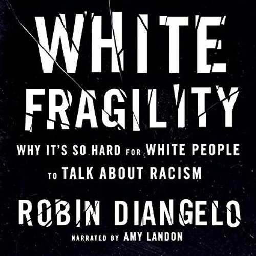 [FREE] EBOOK 📋 White Fragility: Why It's So Hard for White People to Talk About Raci