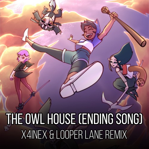 Stream The Owl House Ending Song (X4INEX & LOOPER LANE REMIX) by