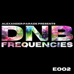 DnB Frequencies - E002 [Deep Minimal Jump Up & Techy Neurofunk Rollers]