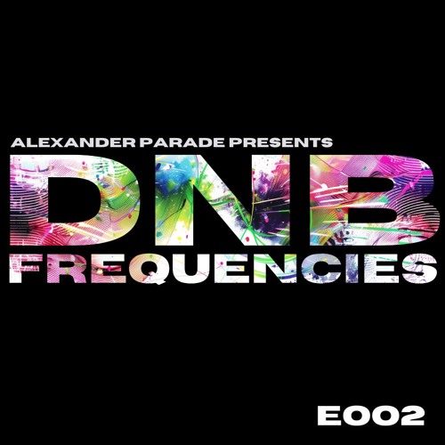 DnB Frequencies - E002 [Deep Minimal Jump Up & Techy Neurofunk Rollers]