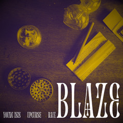 BLAZE -  Young Isis, Upcurse, RA1Z
