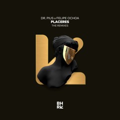 Dr Pius, Felipe Ochoa - Placeres (INSOLENTES Remix)