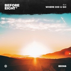 Where Did U Go