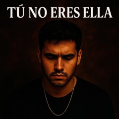 Tú No Eres Ella