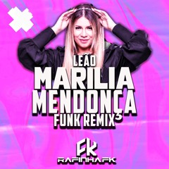 MARILIA MENDONÇA - LEÃO (DJ RAFINHA FK - FUNK REMIX )