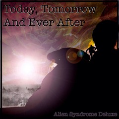 Today, Tomorrow And Ever After