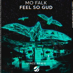 Mo Falk - Feel So Gud (Lynzz Remix)