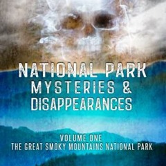 [Free] EBOOK 💗 National Park Mysteries & Disappearances: The Great Smoky Mountains N