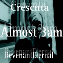 Almost 3am (Prod.Crescnta)