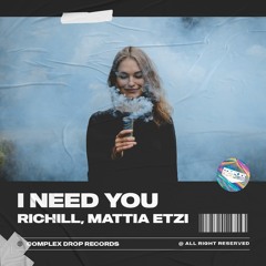 Richill, Mattia Etzi - I Need You [OUT NOW]