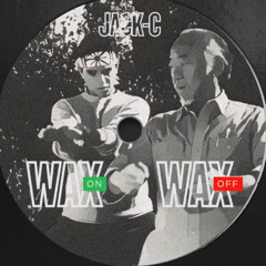 JACK-C - Wax On Wax Off