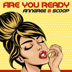 AnnGree & Scoop - Are You Ready (DNB Original Mix)/ STREAM NOW