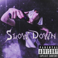 Slow Down