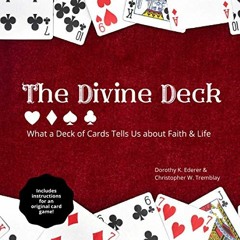 Read pdf The Divine Deck: What a Deck of Cards Tells Us about Faith & Life by  Dorothy K. Ederer &