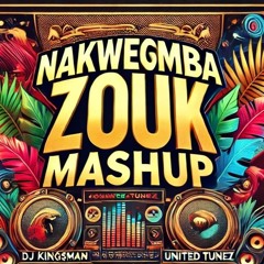 NAKWEGOMBA ZOUK MASHUP (REMIX) UNITED TUNEZ [2025]