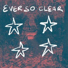 Ever So Clear