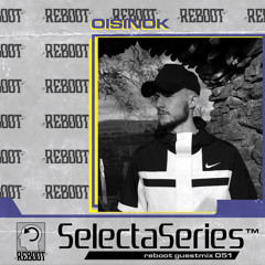 Reboot Selecta Series 051 - OISINOK