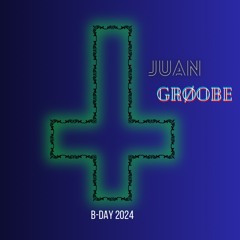 Juan Grøobe B-Day Agosto 2024