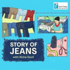 Story Of Jeans | Story Of… with Richa Govil | Radio Azim Premji University