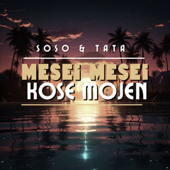 Mesei Mesei Kose Mojen - Soso & Tata Lin (Sunset Crew)
