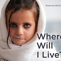 Get EBOOK 🗂️ Where Will I Live? by  Rosemary McCarney [EPUB KINDLE PDF EBOOK]