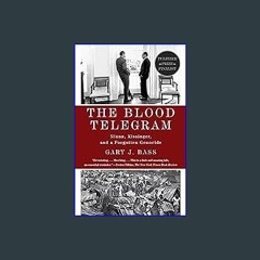 Download Ebook ⚡ The Blood Telegram: Nixon, Kissinger, and a Forgotten Genocide (Pulitzer Prize Fi