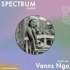 Spectrum Radio #049 ft Vanns Ngo