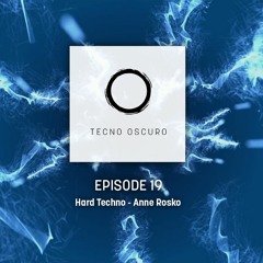 TECNO OSCURO No. 19 - Anne Rosko - Hard Techno