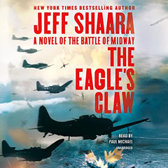 [GET] EBOOK 💏 The Eagle's Claw: A Novel of the Battle of Midway by  Jeff Shaara,Paul
