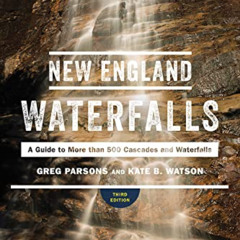 [Read] PDF 🗸 New England Waterfalls: A Guide to More than 500 Cascades and Waterfall