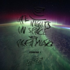 LATE NIGHTS IN SPACE [EPISODE 1]