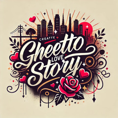 Ghetto Love Story FT. VIIIBEZ