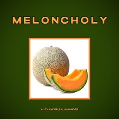 meloncholy