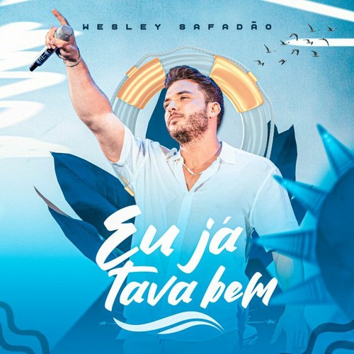 Wesley Safadão - Eu Já Tava Bem