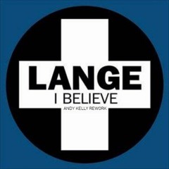 Lange - I Believe (Andy Kelly Rework) preview